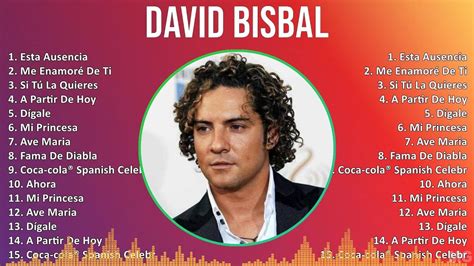 David Bisbal Mix Grandes Exitos Esta Ausencia Me Enamor De Ti