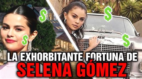 La Gran Fortuna De Selena GÓmez 🤑 Youtube