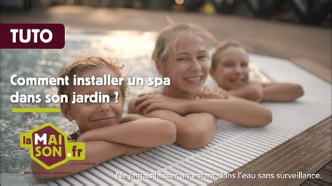 Comment Installer Un Spa Dans Son Jardin LaMaison Fr