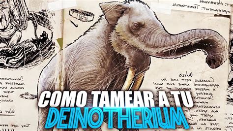 Como Tamear A Tu Deinotherium Ark Additions Guia Español Ark