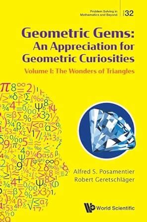 Geometric Gems An Appreciation For Geometric Curiosities Volume I