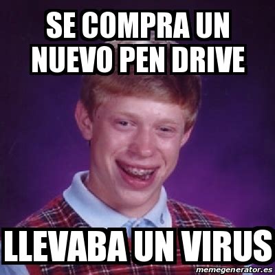 Meme Bad Luck Brian Se Compra Un Nuevo Pen Drive Llevaba Un Virus