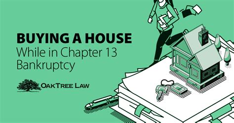 Buying A House While In Chapter 13 Bankruptcy Oaktree Law