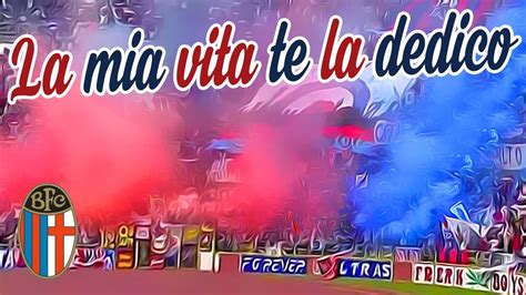 Bologna La Mia Vita Te La Dedico Coro Curva Nord Andrea Costa Ultras