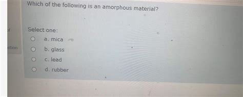 Solved Which of the following is an amorphous | Chegg.com 