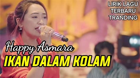 Lirik Lagu IKAN DALAM KOLAM Happy Asmara YouTube