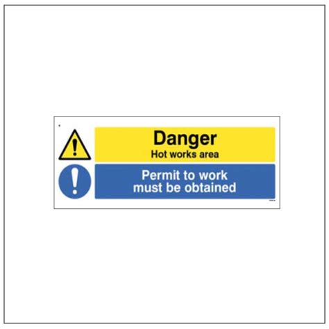 Danger Hot Works Area Permit To Work Signs Display Shop