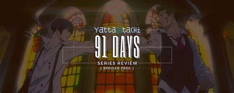 91 Days Series Review [ Spoiler Free ] | Yatta-Tachi