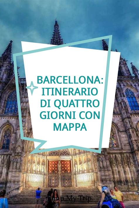 Cosa Vedere A Barcellona In Giorni Itinerario Con Mappa Artofit