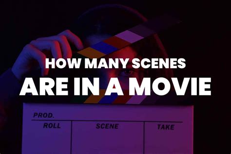 How Many Scenes Are In a Movie? An In-Depth Look