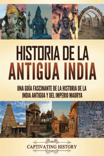 Historia de la antigua India Una guía fascinante de la historia de la