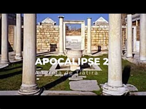 APOCALIPSE 2 A Igreja De Tiatira YouTube