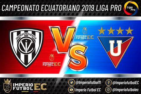 Independiente del Valle vs Liga de Quito EN VIVO partido por el Campeonato Ecuatoriano LigaPro 2019