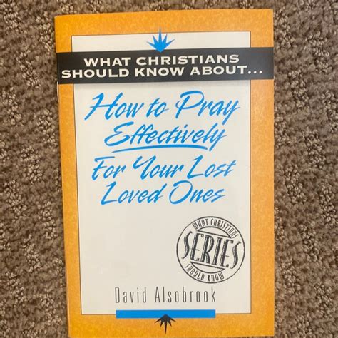 What Christians Should Know About How To Pray Effectively For Your Lost