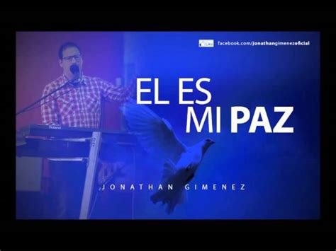 El Es Mi Paz Himno Cristiano Música Cristiana Jonathan Gimenez