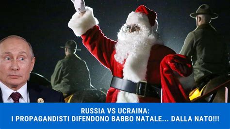 RUSSIA VS UCRAINA La propaganda russa è fuori di testa babbo Natale