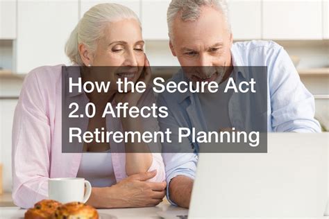 How The Secure Act 20 Affects Retirement Planning Legal News