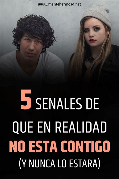 5 SeÑales De Que En Realidad No EstÁ Contigo Y Nunca Lo EstarÁ Amor