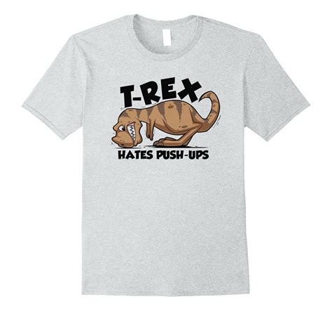 T Rex Hates Push Ups T Shirt