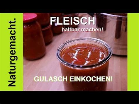 Fleisch haltbar machen Gulasch einkochen I Rezept I Vorräte anlegen