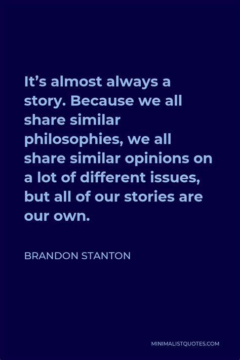 Brandon Stanton Quote Its Almost Always A Story Because We All Share