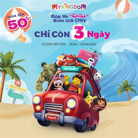 MYKINGDOM TẾT THIẾU NHI CÒN ĐÚNG 3 NGÀY RINH NGAY ĐỒ CHƠI HOT Vincom