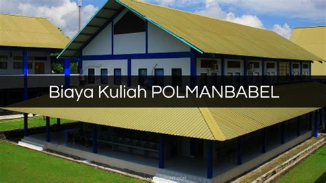 Biaya Kuliah Politeknik Manufaktur Negeri Bangka Belitung