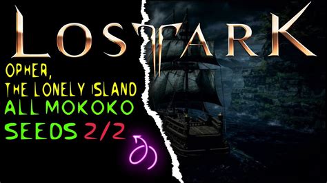 Lost Ark Opher The Lonely Island All Mokoko Seeds Youtube