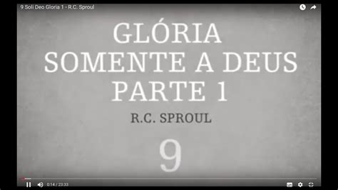 9 Soli Deo Gloria 1 R C Sproul Youtube