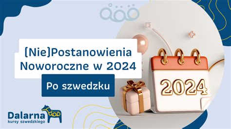 Nie Postanowienia Noworoczne Po Szwedzku W Roku Dalarna Kurs