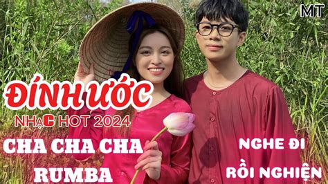 ĐÍNH ƯỚC CHA CHA CHA LK HOT NHẤT MỌI THỜI ĐẠI HOT TIKTOK 2024 NGHE LÀ NGHIỆN YouTube