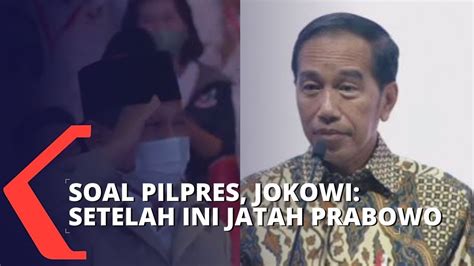 Jokowi Sebut Pilpres 2024 Jadi Jatah Prabowo Subianto Youtube