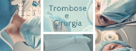 Trombose E Cirurgias Clínica Dr Ronaldo Daudt