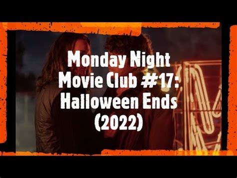 Monday Night Movie Club 17 Halloween Ends 2022 YouTube