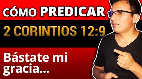 Cómo Predicar 2 Corintios 12 9 🔥📖 Aprende A Preparar Una Prédica Y Armar Un Bosquejo Primera Vez