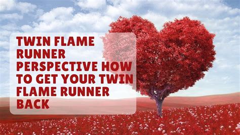 Twin Flame Runner Perspective How To Get Your Twinflame Runner Back