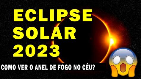 Eclipse Solar 2023 No Brasil O Que Vai Acontecer CÉu Do Brasil Em