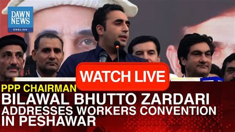 LIVE PPP Chairman Bilawal Bhutto Addresses Workers Convention In