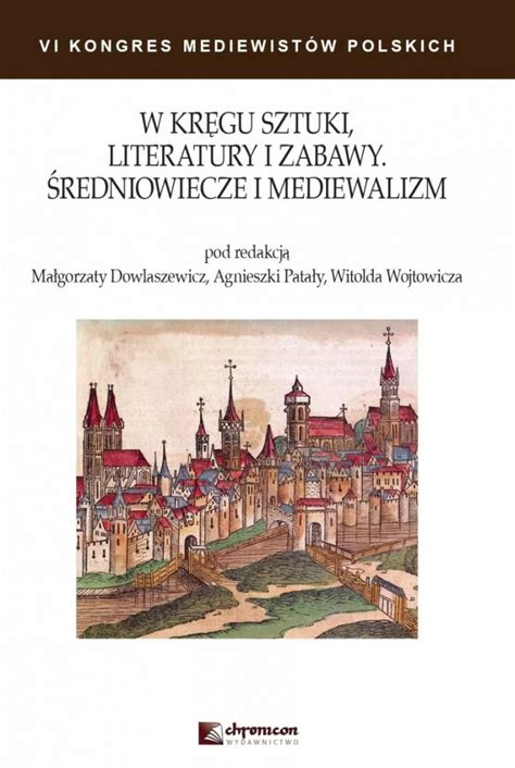 Stara Szuflada W Kr Gu Sztuki Literatury I Zabawy Redniowiecze I