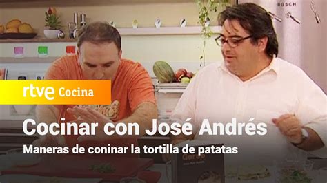 Maneras De Hacer Tortilla De Patatas Vamos A Cocinar Con José Andrés Rtve Cocina Youtube