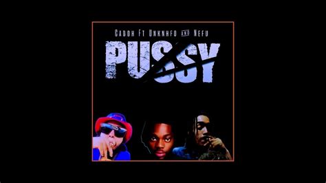 Cadoh Pussy Visualizer Lyrics Ft UNKNFO NEFU YouTube Music