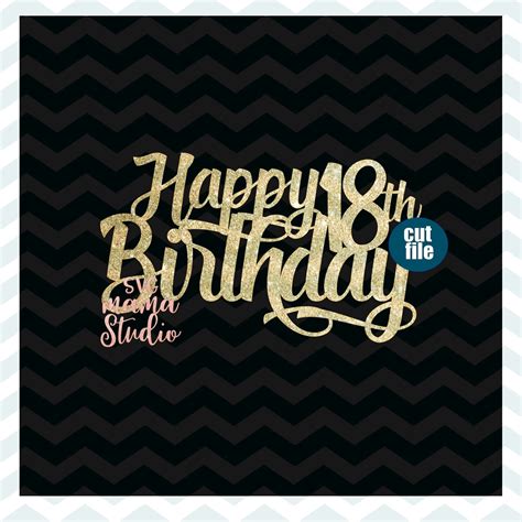 Happy 18th Birthday Svg 18th Svg Cake Topper Svg Eighteenth Birthday