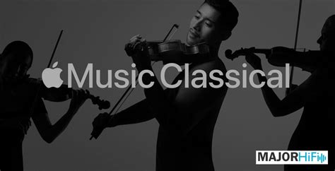 Apple Music Classical Is Now Available For Iphone Major Hifi