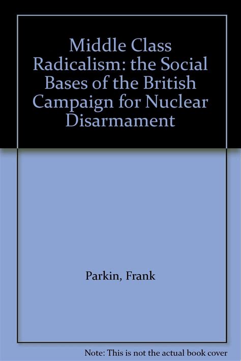 Middle Class Radicalism The Social Bases Of The British Campaign For