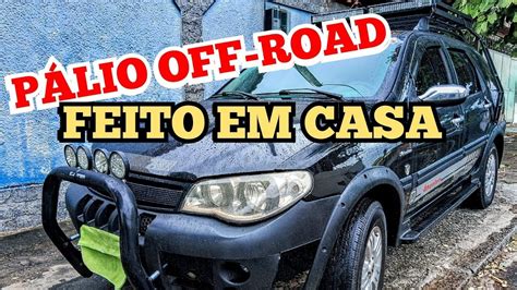 Palio Adventure Off Road Feito Em Casa Por Um Inscrito Do Canal Youtube