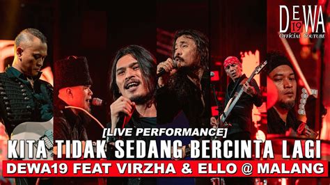 Dewa19 Feat Virzha And Ello Kita Tidak Sedang Bercinta Lagi At Malang