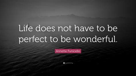 Annette Funicello Quote Life Does Not Have To Be Perfect To Be