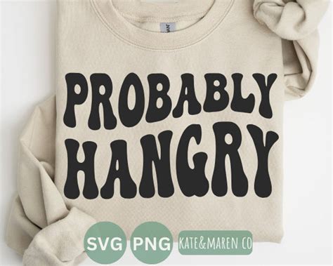 Probably Hangry Svg Funny Sarcastic Png Cricut Cut File And Etsy