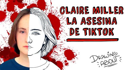 CLAIRE MILLER LA ASESINA DE TIKTOK Draw My Life YouTube