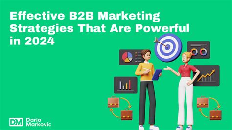 Effective B2b Marketing Strategies That Are Powerful In 2024